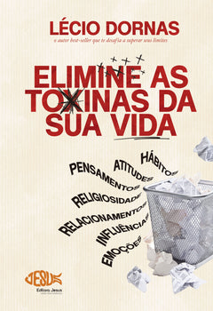 ELIMINE AS TOXINAS DA SUA VIDA! | Lécio Dornas