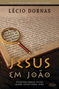 JESUS em João - Ninguém jamais falou sobre Jesus como João