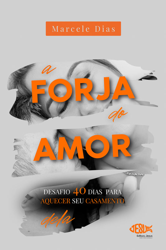 A Forja do Amor | Delas - Desafio 40 dias para aquecer seu casamento
